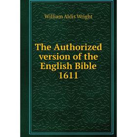 

Книга The Authorized version of the English Bible 1611