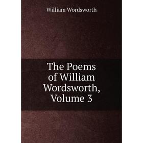 

Книга The Poems of William Wordsworth, Volume 3