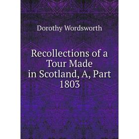 

Книга Recollections of a Tour Made in Scotland, A, Part 1803
