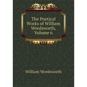 

Книга The Poetical Works of William Wordsworth, Volume 6