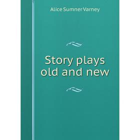 

Книга Story plays old and new