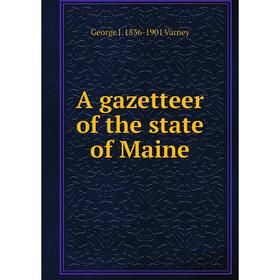 

Книга A gazetteer of the state of Maine