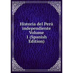 

Книга Historia del Perú independiente Volume 1 (Spanish Edition)