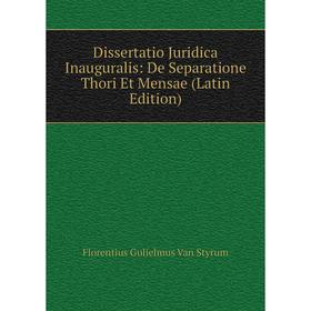 

Книга Dissertatio Juridica Inauguralis: De Separatione Thori Et Mensae (Latin Edition)
