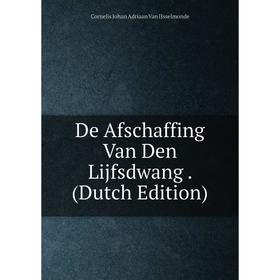 

Книга De Afschaffing Van Den Lijfsdwang. (Dutch Edition)