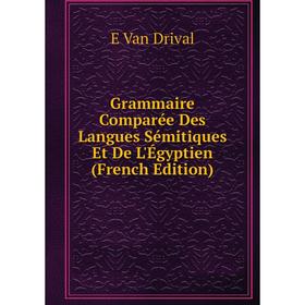 

Книга Grammaire Comparée Des Langues Sémitiques Et De L'Égyptien (French Edition)