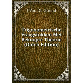 

Книга Trigonometrische Vraagstukken Met Beknopte Theorie (Dutch Edition)
