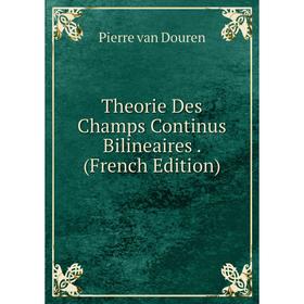 

Книга Theorie Des Champs Continus Bilineaires. (French Edition)