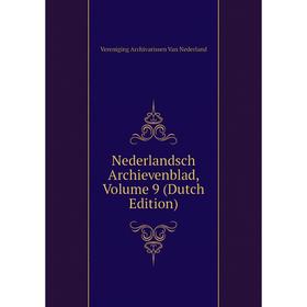 

Книга Nederlandsch archievenblad, Volume 9