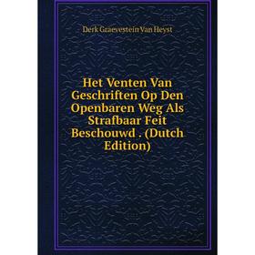 

Книга Het Venten Van Geschriften Op Den Openbaren Weg Als Strafbaar Feit Beschouwd. (Dutch Edition)