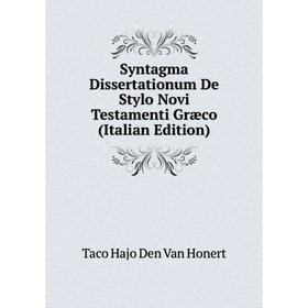

Книга Syntagma Dissertationum De Stylo Novi Testamenti Græco (Italian Edition)
