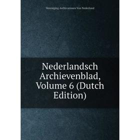

Книга Nederlandsch archievenblad, Volume 6