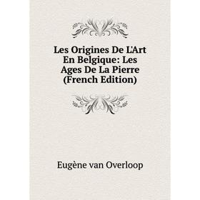 

Книга Les Origines De L'Art En Belgique: Les Ages De La Pierre