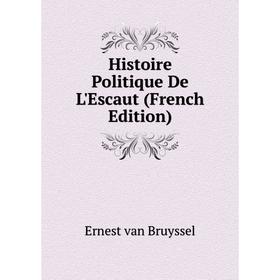 

Книга Histoire Politique De L'Escaut (French Edition)