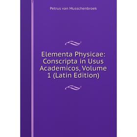

Книга Elementa Physicae: Conscripta in Usus Academicos, Volume 1 (Latin Edition)