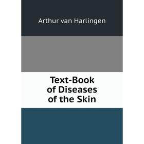 

Книга Text-Book of Diseases of the Skin
