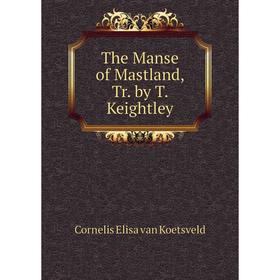 

Книга The Manse of Mastland, Tr. by T. Keightley