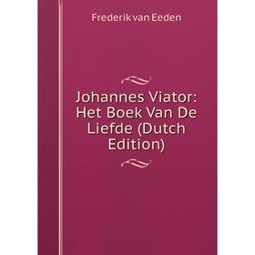 

Книга Johannes Viator: Het Boek Van De Liefde