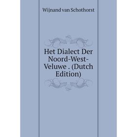 

Книга Het Dialect Der Noord-West-Veluwe. (Dutch Edition)