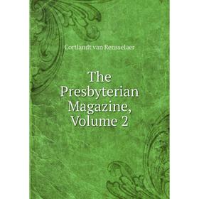 

Книга The Presbyterian Magazine, Volume 2