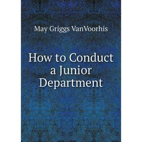 

Книга How to Conduct a Junior Department