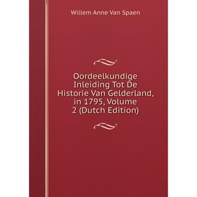 

Книга Oordeelkundige Inleiding Tot De Historie Van Gelderland, in 1795, Volume 2