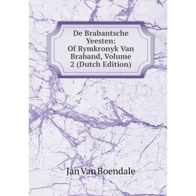 

Книга De Brabantsche Yeesten: Of Rymkronyk Van Braband, Volume 2 (Dutch Edition)