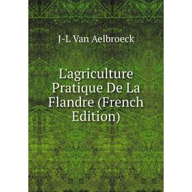

Книга L'agriculture Pratique De La Flandre
