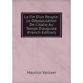 

Книга La Fin D'un Peuple: Le Dépopulation De L'italie Au Temps D'auguste