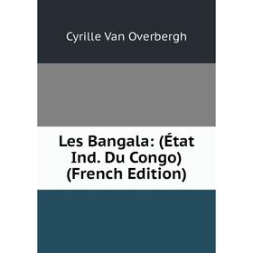 

Книга Les Bangala: (État Ind Du Congo)