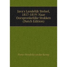 

Книга Java's Landelijk Stelsel, 1817-1819: Naar Oorspronkelijke Stukken