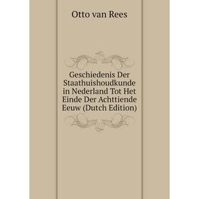 

Книга Geschiedenis Der Staathuishoudkunde in Nederland Tot Het Einde Der Achttiende Eeuw (Dutch Edition)