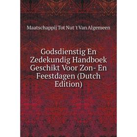 

Книга Godsdienstig En Zedekundig Handboek Geschikt Voor Zon- En Feestdagen (Dutch Edition)
