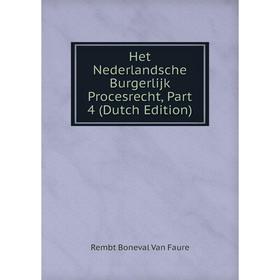 

Книга Het Nederlandsche Burgerlijk Procesrecht, Part 4 (Dutch Edition)