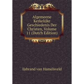

Книга Algemeene Kerkelijke Geschiedenis Der Christen, Volume 11 (Dutch Edition)