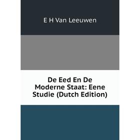 

Книга De Eed En De Moderne Staat: Eene Studie (Dutch Edition)