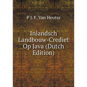 

Книга Inlandsch Landbouw-Crediet Op Java (Dutch Edition)