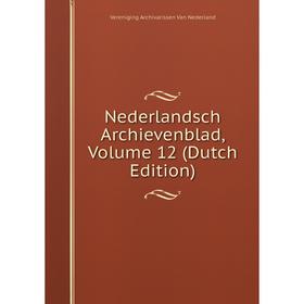 

Книга Nederlandsch archievenblad, Volume 12
