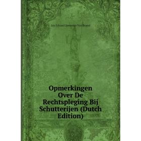

Книга Opmerkingen Over De Rechtspleging Bij Schutterijen