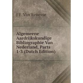 

Книга Algemeene Aardrijkskundige Bibliographie Van Nederland, Parts 1-3 (Dutch Edition)