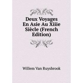 

Книга Deux Voyages En Asie Au Xiiie Siècle (French Edition)