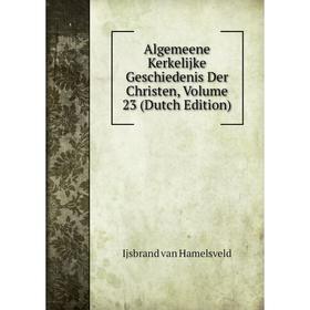 

Книга Algemeene Kerkelijke Geschiedenis Der Christen, Volume 23 (Dutch Edition)