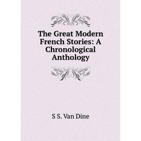 

Книга The Great Modern French Stories: A Chronological Anthology