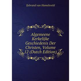 

Книга Algemeene Kerkelijke Geschiedenis Der Christen, Volume 12 (Dutch Edition)