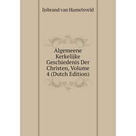 

Книга Algemeene Kerkelijke Geschiedenis Der Christen, Volume 4 (Dutch Edition)