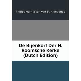 

Книга De Bijenkorf Der H. Roomsche Kerke (Dutch Edition)