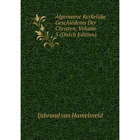 

Книга Algemeene Kerkelijke Geschiedenis Der Christen, Volume 5 (Dutch Edition)