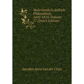 

Книга Nederlandsch-Indisch Plakaatboek, 1602-1811, Volume 17