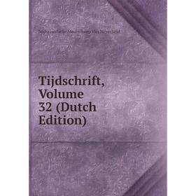 

Книга Tijdschrift, Volume 32 (Dutch Edition)