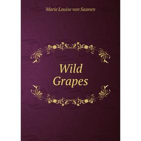 

Книга Wild Grapes